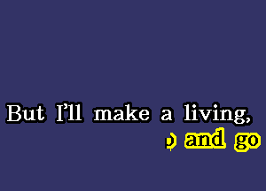 But 1,11 make a living,

gamma?