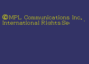 QDMPL Communications Inc.
International RiohtsSe-