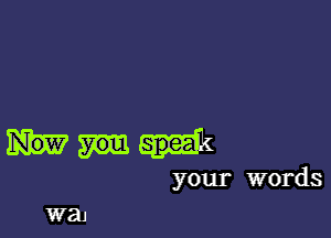 your words

W31