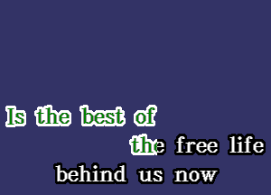 Emma?
we free life

behind us now