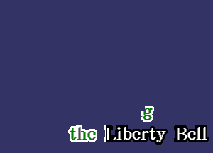 g
m lLiberty Bell