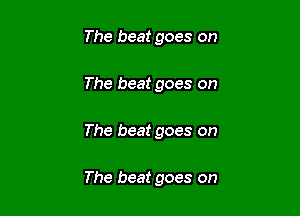 The beat goes on

The beat goes on

The beat goes on

The beat goes on