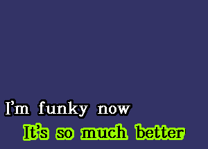 Fm f unky now

wwmm