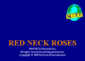 m,
K' Jab

RED NECK ROSES

1994 MCA Records Inc.
All rights reserved used by permission
Copyrightt91995 NuTech Entertainment