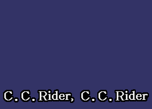 C. C. Rider, C. C. Rider