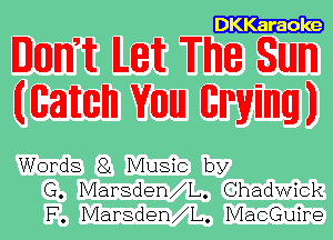 DKKaraole

mm Let The Sun
mam Vanna Ewing!)

Words 8L Music by
G. Marsden L. Chadwick
F. Marsden L. MacGuire