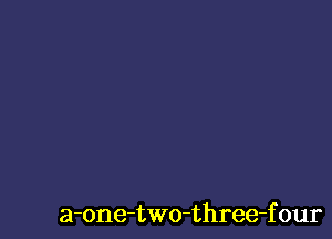 a-one-two-three-f our