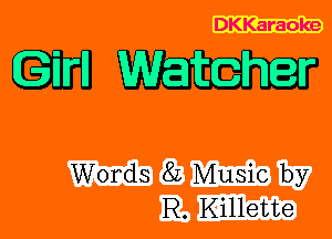 DKKaraoke

mm

Words 8L Music by
R. Killette