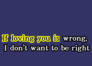 11? EE wrong,
I dorft want to be right