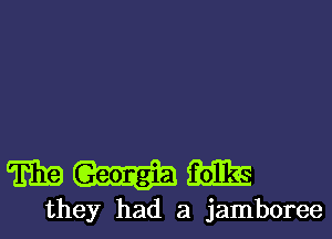 mum

they had a jamboree