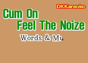 DKKaraole

Gum 0n

Feell Th8 Numize
Words 82 Mb