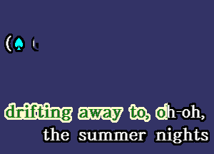 (9'

fig, dh-oh,

the summer nights