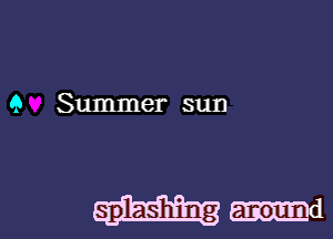 9 Summer sun

mmd