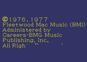 331976.197?

Fleetwood Mac Music (BMI)
Administered by

Careers-BMG Music
Publishing. Inc.
All Righ r