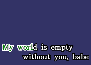 M57 'dd is empty

Without you, babe