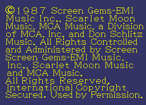 G31 9 8 7 Screen Gems-EMI
Music 1110., Scarlet Moon
Music, MCA Music, a Division
of MCA, Inc. and Don Schlitz
Music. All Rights Controlled
and Administered by Screen
Screen Gems-EMI Music,
1110., Scarlet Moon Music
and MCA Music.

All Rig hts Reserved.
International Copyrfght
Secured. Used by Perm1881on.