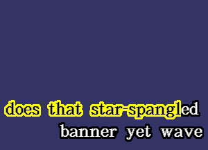 banner yet wave