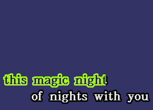 WWW

of nights With you