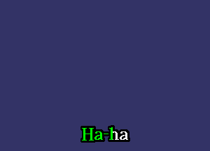 Ha-ha