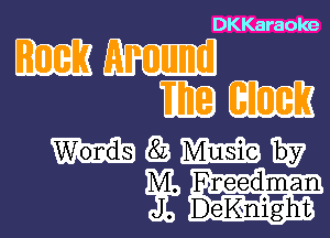 DKKaraoke

353m

WWW

Freedman
DeKnight