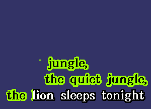 -n
WWW

Em lion sleeps tonight I