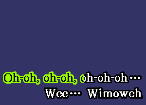 M Coh-oh-oh - - '

Wee Wimoweh