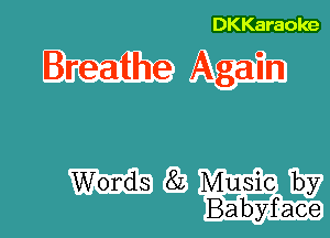 Breathe Again

Words 8L Music by
Babyface