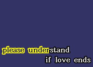 mustand

if love ends