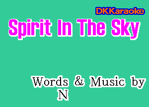 DKKaraole

8mm Illm The Sky

Words 82 Music by
N