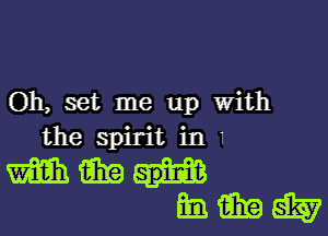 Oh, set me up with

the spiritin1
mmnu
3231639531?