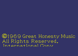 631969 Great Honesty Music
All Rights Reserved.

Ih'f'DPhA'fIHP-Al (.th