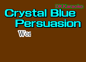 Crystall Illue
Persuasion