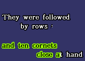 They were followed
by rows 1