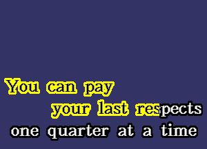 3-me

one quarter at a time