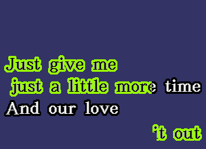 mem-

51m 53 m x2 time
And our love

W