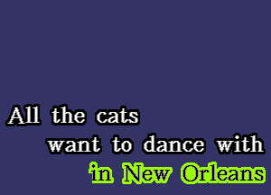 All the cats
want to dance with

inmnl