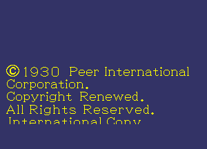 Q?) 193 0 Peer International

Corporation.
Copyright Renewed.
All Rights Reserved.

Ih'f'DPhA'fIHP-Al (.th