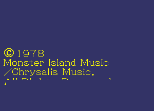 (0)1978

Monster Island Music
ChrySaliS Music.

i