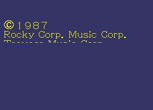 Q3) 1 987
Rocky Corp. Music Corp.