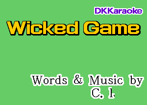 DKKaraoke

mm

Words 8L Music by
C. 1.