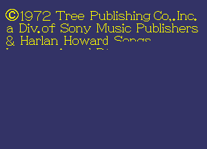 (3)1972 Tree Publishing Co,.1nc.
a Dimof Sony Music Publishers
81 Harlanj-Iowagd QNWF