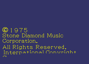 QDIQT'S

Stone Diamond Music
Corporation.

All Rights Reserved.
InterpA hwnAIF'J-xnvrh1h