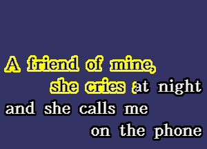 Amwm

am am (at night
and she calls me

on the phone