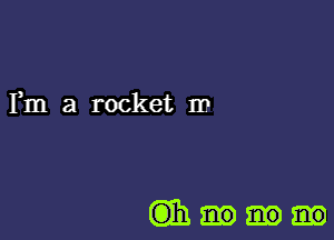 Fm a rocket to

mm