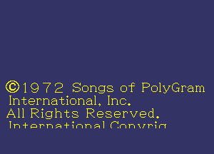 (0)1972 Songs of PolyGram
International. Inc.

All Rights Reserved.

Ih'fDPhA'firWP-AI (.mnvrin