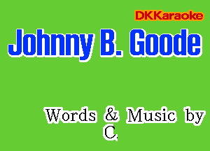 DKKaraoke

JEUJHHIIDW I. EEUJEUJEHEQ

Words 82 Music by
C.