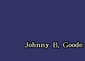 Johnny B. Goode