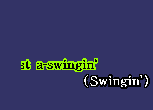 o o a

53 a-swmgm
( SWingid)