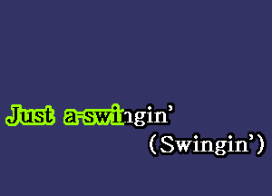 (REES mugif

( Swingin, )