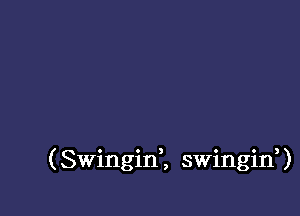 (Swingid, swingin,)